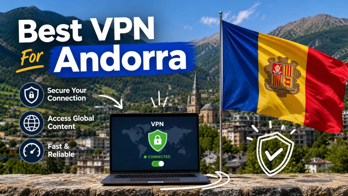 Best VPN for Andorra in 2026: 5 Picks for Privacy and Streaming