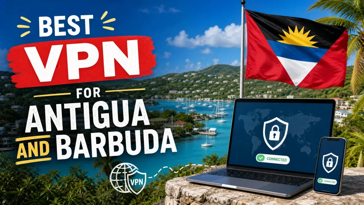 Best VPN for Antigua and Barbuda in 2026
