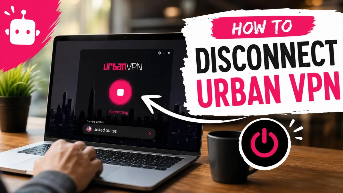 How to Disconnect Urban VPN on Any Device