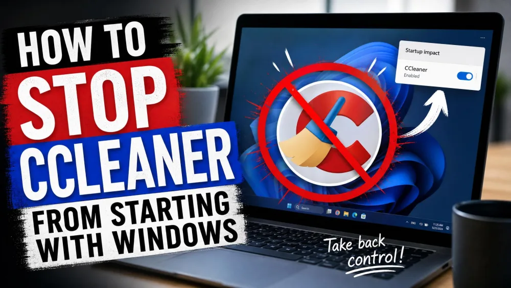 How To Stop CCleaner From Starting With Windows
