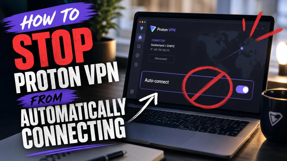 Stop Proton VPN Auto-Connecting