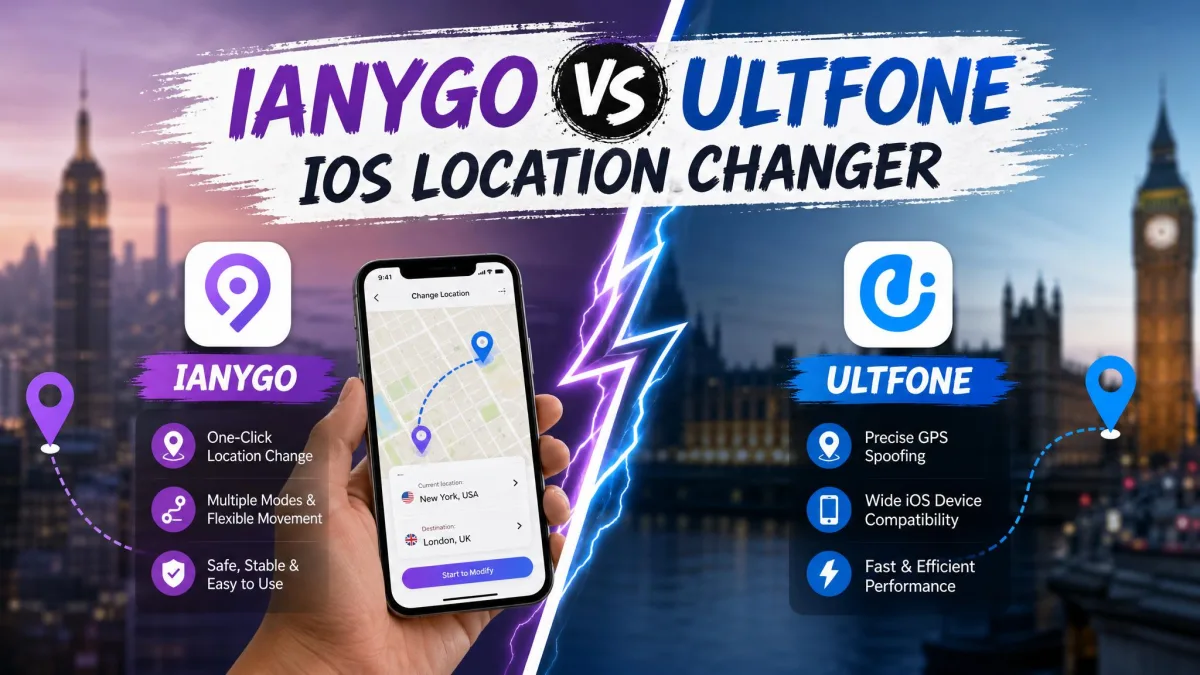 iAnyGo vs UltFone iOS Location Changer: Which Should You Pick In 2026?