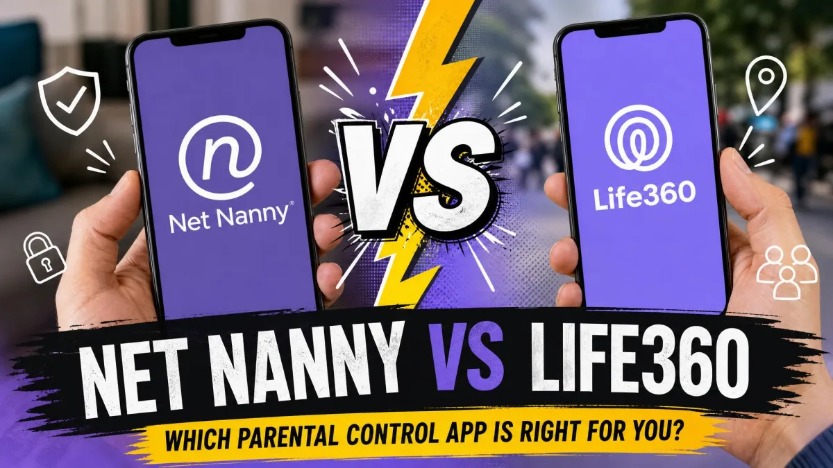 Net Nanny vs Life360: Which Parental Control App Wins In 2026?