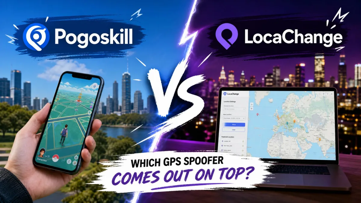 PoGoskill vs LocaChange: Which GPS Location Changer Is Better In 2026?