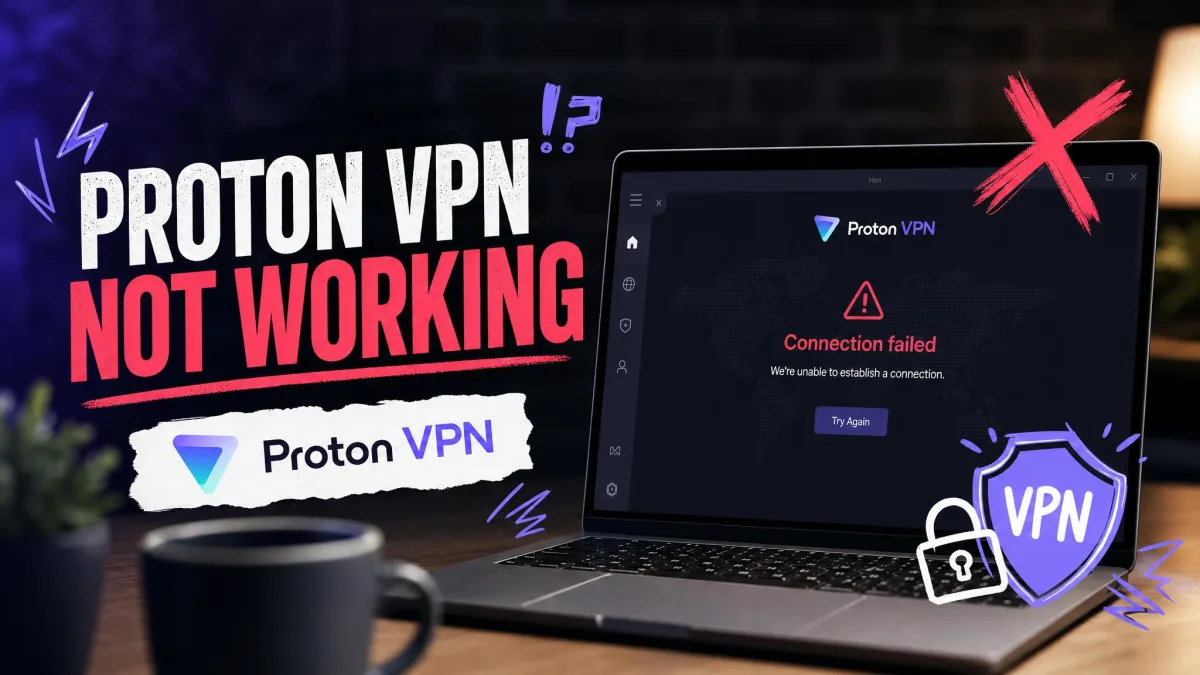 Proton VPN Not Working Fixes