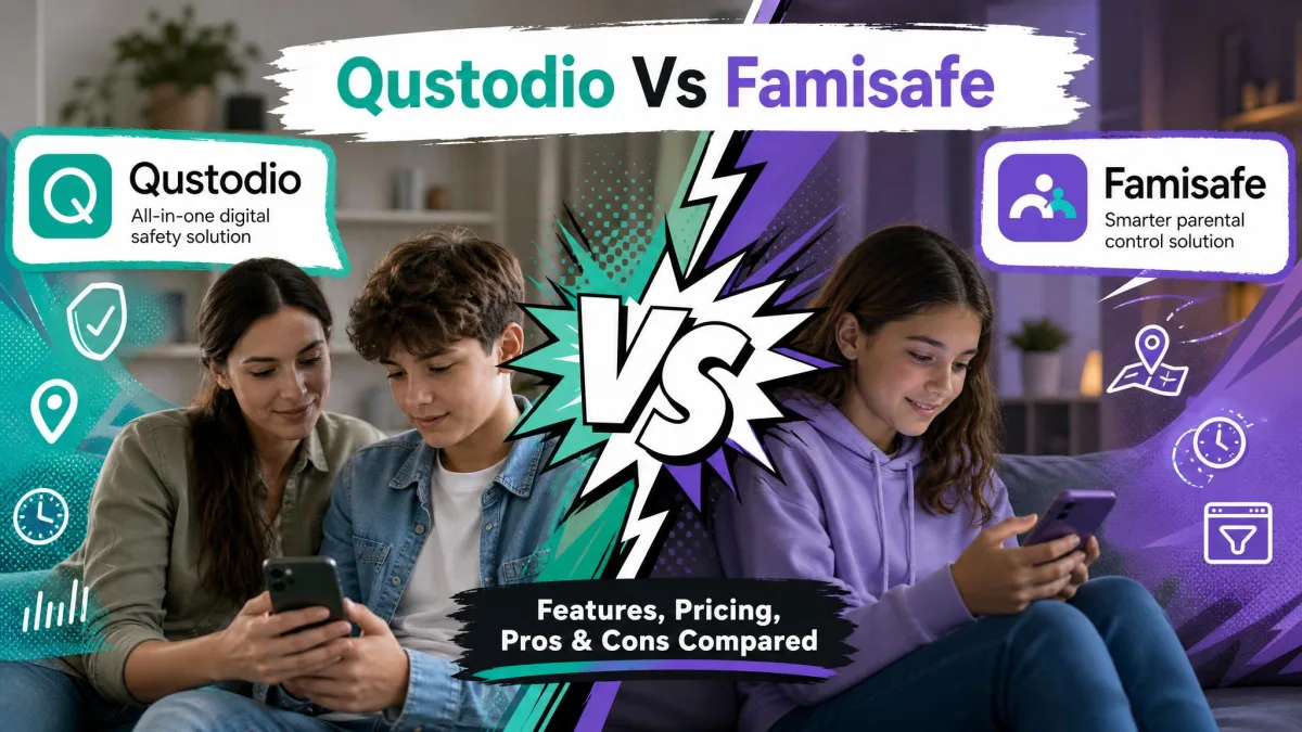 Qustodio vs Famisafe: Which Parental Control App Is Better?