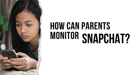 How Can Parents Monitor Snapchat?