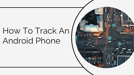 Is There A Way To Track Android Phones?