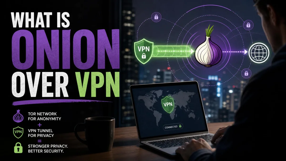 Onion over VPN Explained: What It Is & How to Use It